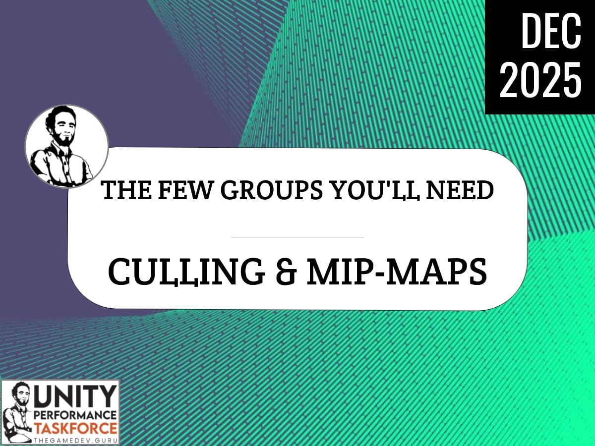 2025.12 - The Few Groups You'll Ever Need: Mipmap & Culling Groups