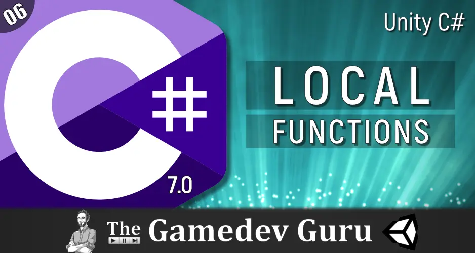 Unity C#: Local Functions for Higher Safety (C# 7.0)