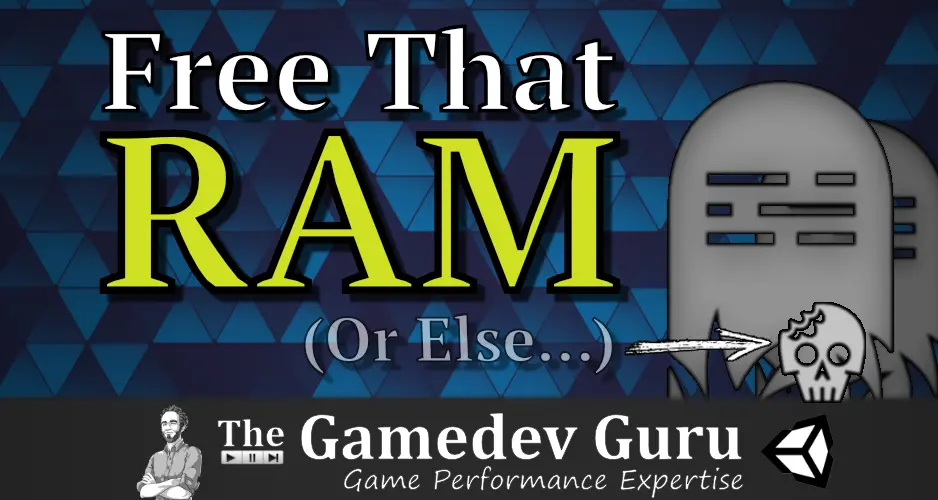 Unity Memory Management: Unload That Asset!