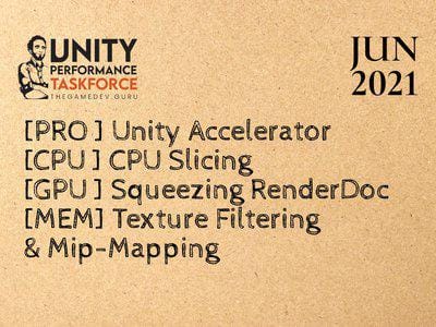2021.06 - Unity Accelerator, CPU Slicing, Squeezing RenderDoc, Texture Filtering & Mipmapping