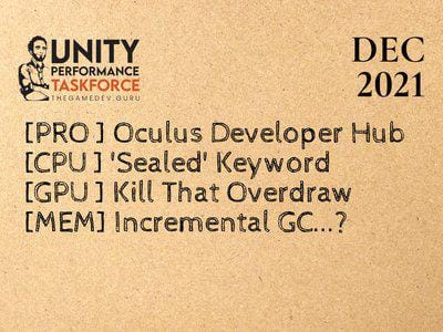 2021.12 - Oculus Developer Hub, 'Sealed' Keyword, Overdraw Introduction, Incremental GC
